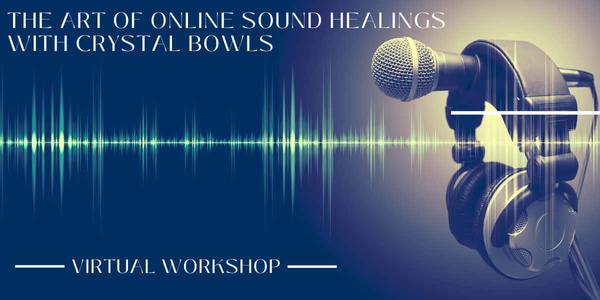 The Art of Online Sound Healings with Crystal Bowls