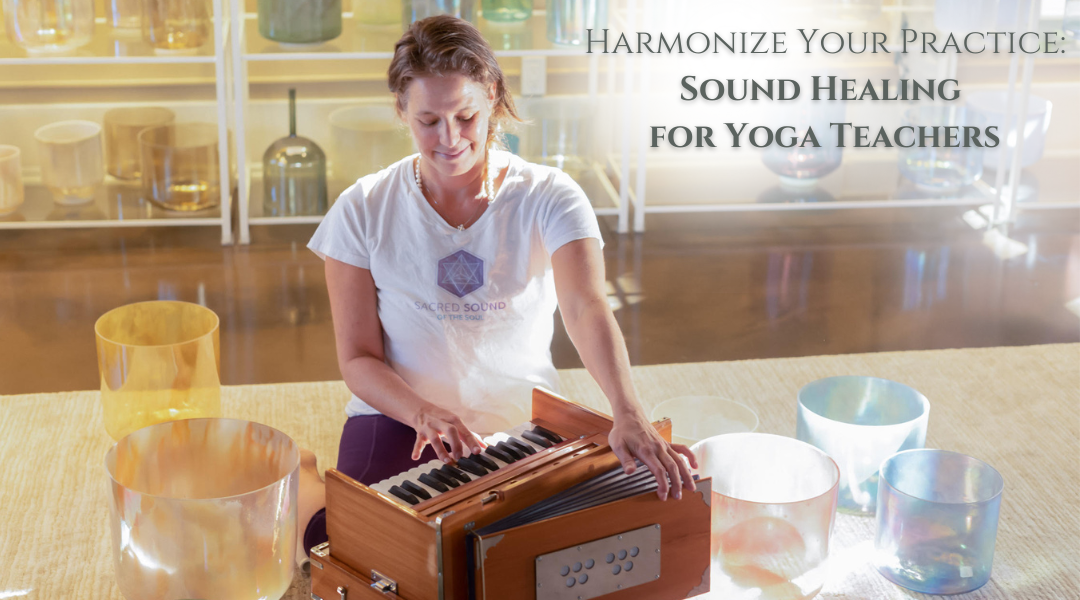Harmonize Your Practice: Sound Healing for Yoga Teachers