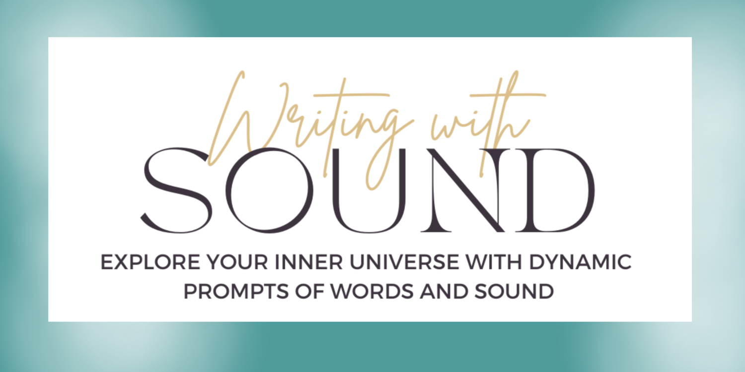 Writing With Sound: Explore your Inner Universe