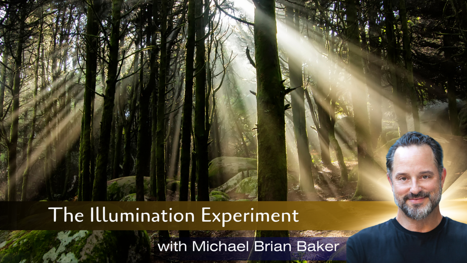 The Illumination Experiment with Michael Brian Baker